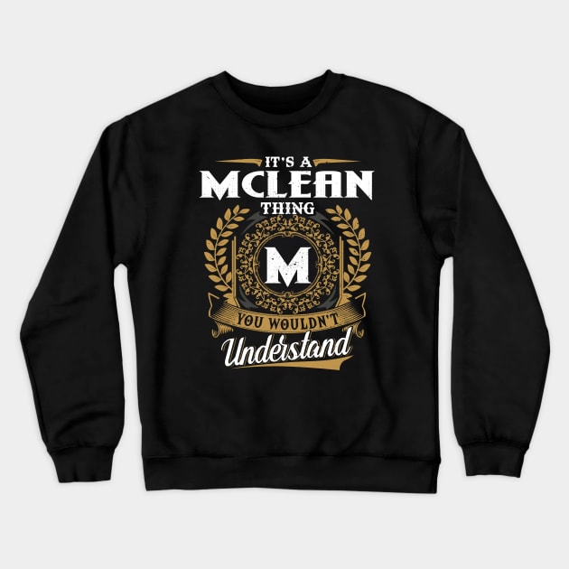 It Is A Mclean Thing You Wouldn't Understand Crewneck Sweatshirt by DaniYuls